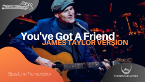 Trascrizione per basso elettrico di You've Got A Friend di James Taylor